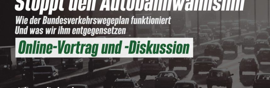 Stoppt den Autobahnwahnsinn